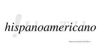 Hispanoamericano  no lleva tilde con vocal tónica en la tercera «a»