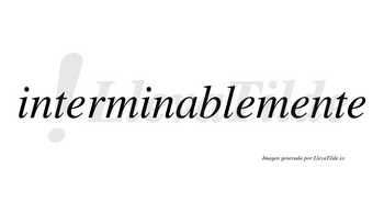Interminable no lleva tilde con vocal tónica en la «a»