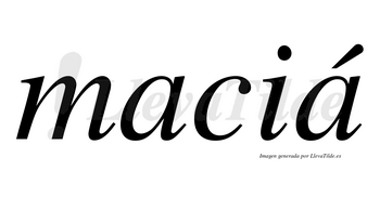 Maciá lleva tilde con vocal tónica en la segunda «a»