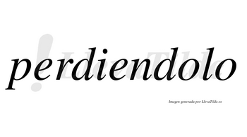 Perdiendolo no lleva tilde con vocal tónica en la primera «o»