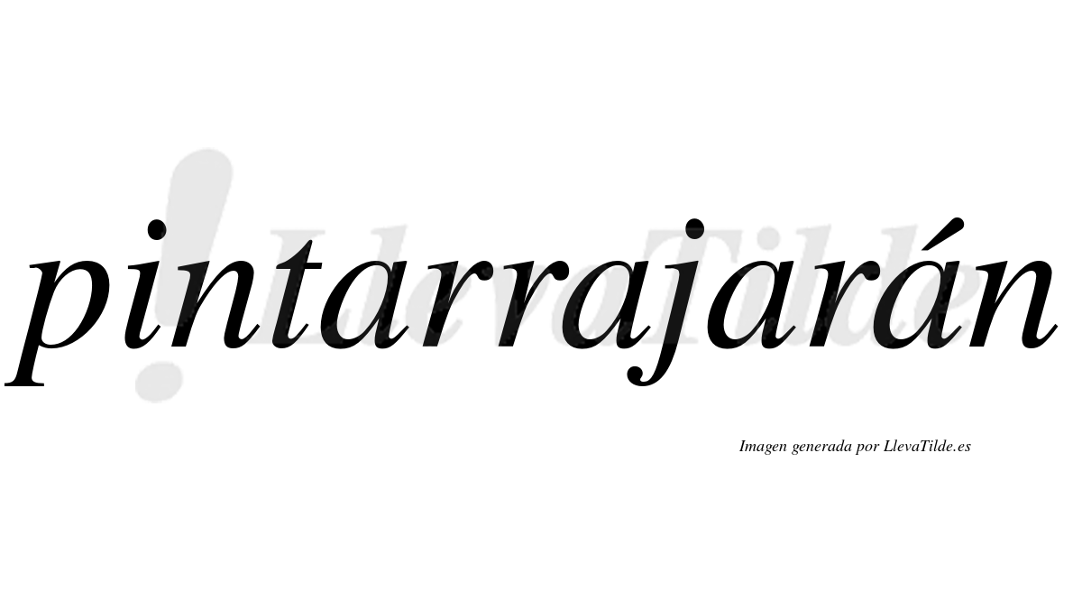 Pintarrajarán  lleva tilde con vocal tónica en la cuarta "a"