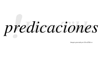 Predicaciones  no lleva tilde con vocal tónica en la «o»