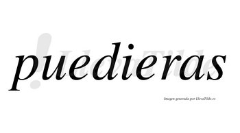 Puedieras  no lleva tilde con vocal tónica en la segunda «e»