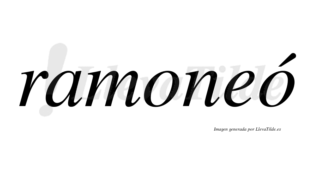 Ramoneó  lleva tilde con vocal tónica en la segunda "o"
