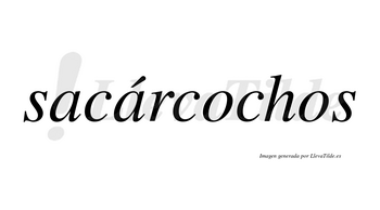 Sacárcochos  lleva tilde con vocal tónica en la segunda «a»