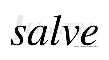 Salve  no lleva tilde con vocal tónica en la «a»