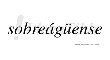 Sobreágüense  lleva tilde con vocal tónica en la «a»