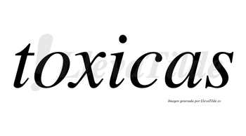 Toxicas no lleva tilde con vocal tónica en la «i»