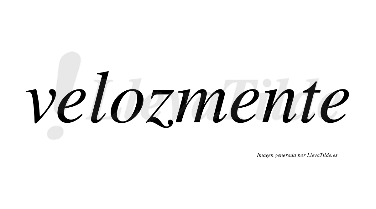Velozmente  no lleva tilde con vocal tónica en la segunda «e»