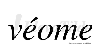 Véome  lleva tilde con vocal tónica en la primera «e»