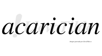 Acarician  no lleva tilde con vocal tónica en la primera «i»