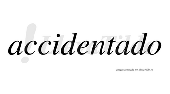 Accidentado no lleva tilde con vocal tónica en la segunda «a»