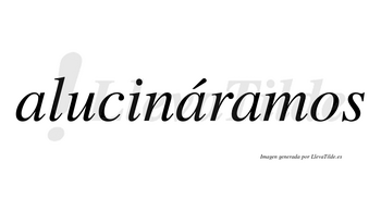Alucináramos  lleva tilde con vocal tónica en la segunda «a»