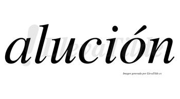 Alución  lleva tilde con vocal tónica en la «o»