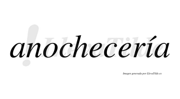 Anochecería  lleva tilde con vocal tónica en la «i»