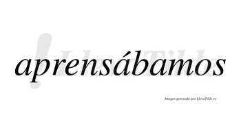 Aprensábamos  lleva tilde con vocal tónica en la segunda «a»