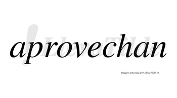 Aprovechan  no lleva tilde con vocal tónica en la «e»