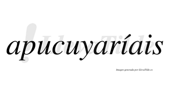 Apucuyaríais  lleva tilde con vocal tónica en la primera «i»