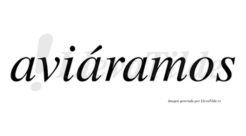 Aviáramos  lleva tilde con vocal tónica en la segunda «a»