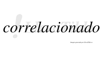 Correlacionado no lleva tilde con vocal tónica en la segunda «a»