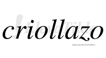Criollazo  no lleva tilde con vocal tónica en la «a»