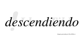 Descendiendo no lleva tilde con vocal tónica en la tercera «e»