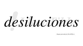 Desiluciones  no lleva tilde con vocal tónica en la «o»