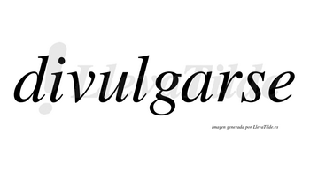 Divulgarse no lleva tilde con vocal tónica en la «a»