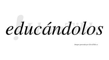 Educándolos  lleva tilde con vocal tónica en la «a»