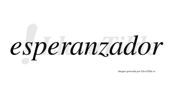 Esperanzador  no lleva tilde con vocal tónica en la «o»