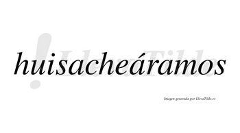 Huisacheáramos  lleva tilde con vocal tónica en la segunda «a»