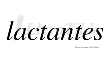 Lactantes  no lleva tilde con vocal tónica en la segunda «a»