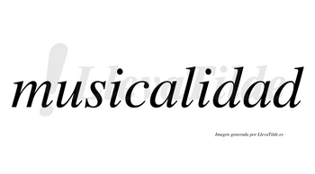 Musicalidad  no lleva tilde con vocal tónica en la segunda «a»