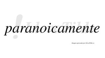 Paranoica no lleva tilde con vocal tónica en la «o»
