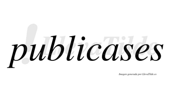 Publicases  no lleva tilde con vocal tónica en la «a»