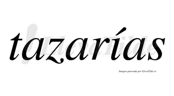 Tazarías  lleva tilde con vocal tónica en la «i»
