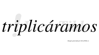 Triplicáramos  lleva tilde con vocal tónica en la primera «a»