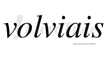 Volviais  no lleva tilde con vocal tónica en la «o»