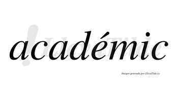 Académic lleva tilde con vocal tónica en la «e»