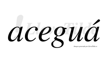 Aceguá  lleva tilde con vocal tónica en la segunda «a»