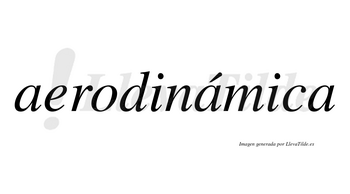 Aerodinámica  lleva tilde con vocal tónica en la segunda «a»