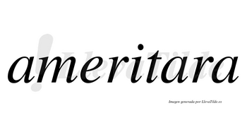 Ameritara no lleva tilde con vocal tónica en la segunda «a»