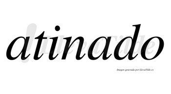 Atinado no lleva tilde con vocal tónica en la segunda «a»