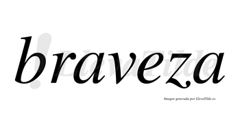Braveza no lleva tilde con vocal tónica en la «e»