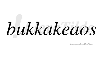 Bukkakeaos  no lleva tilde con vocal tónica en la segunda «a»