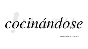 Cocinándose  lleva tilde con vocal tónica en la «a»