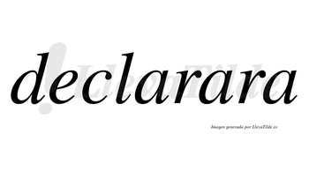 Declarara no lleva tilde con vocal tónica en la segunda «a»