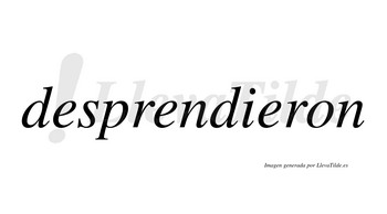 Desprendieron  no lleva tilde con vocal tónica en la tercera «e»