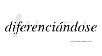 Diferenciándose  lleva tilde con vocal tónica en la «a»