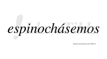 Espinochásemos  lleva tilde con vocal tónica en la «a»